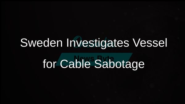 Sweden Launches Investigation into Vessel Suspected of Sabotage Following Undersea Cable Damage