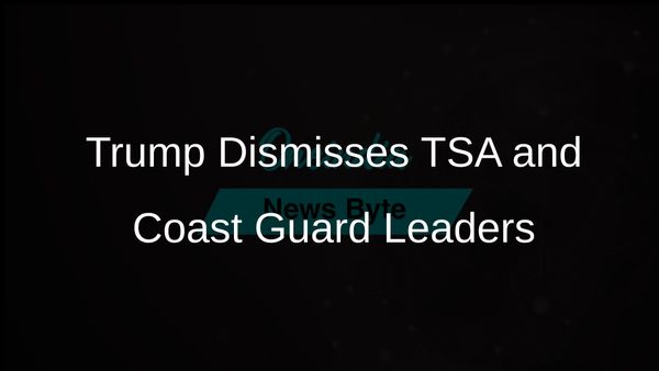 Trump Restructures Department of Homeland Security by Dismissing TSA and Coast Guard Leaders