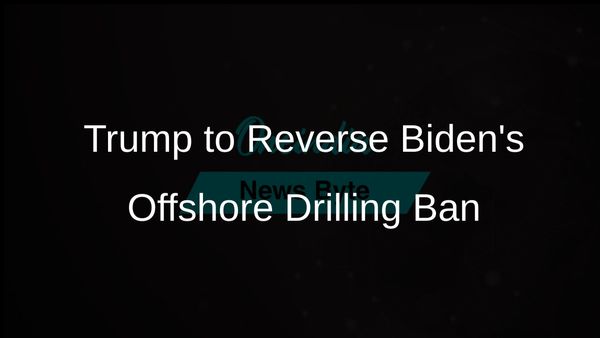 Trump Vows to Reverse Biden's Ban on Offshore Drilling on First Day in Office