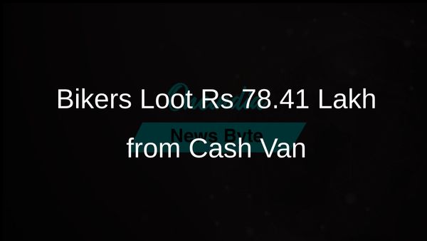 Two Bikers Steal Rs 78.41 Lakh from Cash Collection Van in Chhattisgarh Incident