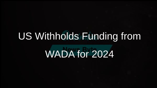 US Government Withholds USD 3.6 Million Funding from World Anti-Doping Agency for 2024