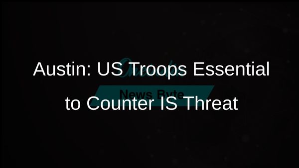 US Troops Must Stay in Syria to Prevent Resurgence of Islamic State Group, Says Defence Secretary Lloyd Austin