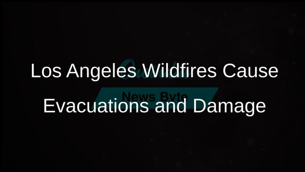Wildfires in Los Angeles Area Lead to Evacuations and Significant Property Damage