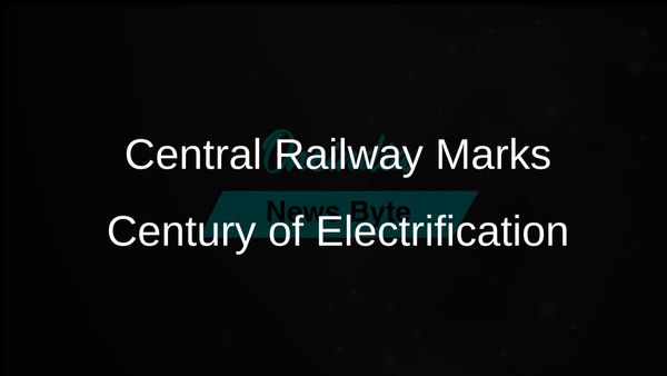 Central Railway Celebrates 100 Years of Electrification with Exhibition and Walkathon Events