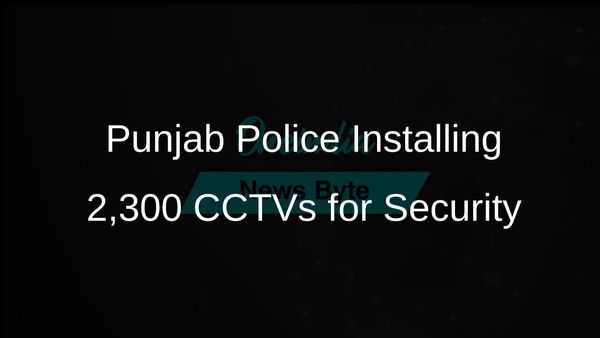 Punjab Police to Enhance Border Security with Installation of 2,300 CCTVs Across Key Locations
