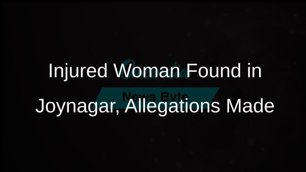 Woman Discovered Injured in Joynagar, West Bengal; Allegations of Abduction and Rape Arise