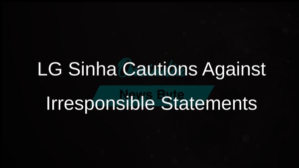 Jammu and Kashmir LG Manoj Sinha Warns Against Irresponsible Statements That Could Undermine Investor Trust