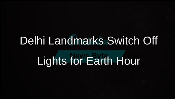 Delhi Landmarks Illuminate Commitment to Water Conservation During Earth Hour 2025