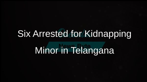 Telangana Police Arrest Six Individuals for Kidnapping and Sexual Assault of Minor Girl