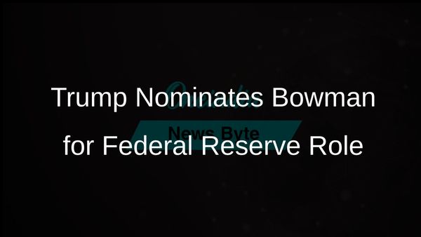 Trump Nominates Michelle Bowman as Top Federal Reserve Regulator to Oversee Banking Rules
