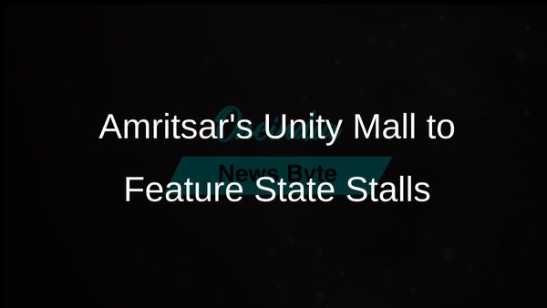 Unity Mall in Amritsar to Feature Stalls from All States and Union Territories for National Integration
