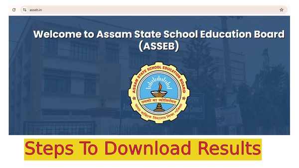 Assam Board Result @ asseb.in; Step By Step Guide To Download Assam Class 10 Board Exam Result