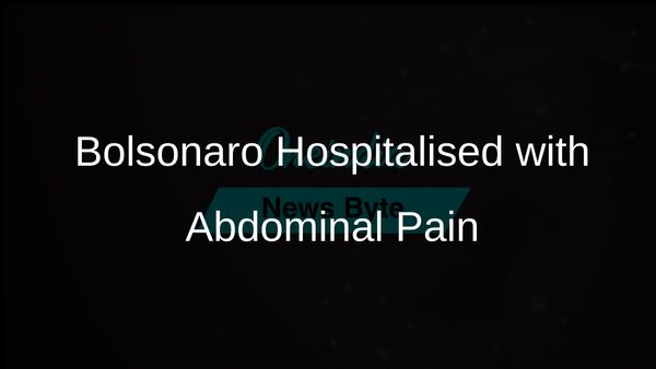 Jair Bolsonaro Hospitalised Due to Abdominal Pain Linked to Previous Stabbing Incident
