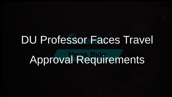 Delhi University Professor Required to Submit Speech Text for US Travel Approval Raises Concerns