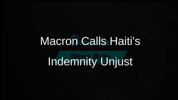 French President Emmanuel Macron Declares Haiti's Independence Indemnity as Historic Injustice