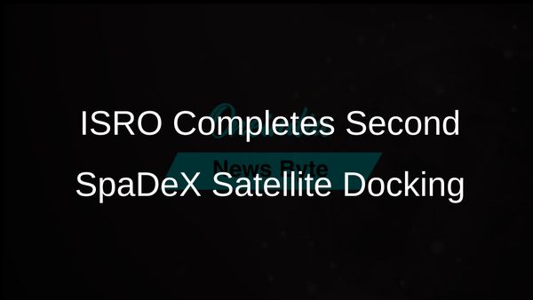 ISRO Achieves Successful Second Docking of SpaDeX Satellites with Future Experiments Planned