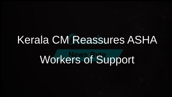 Kerala Chief Minister Confirms Majority of ASHA Workers Aware of Government Support