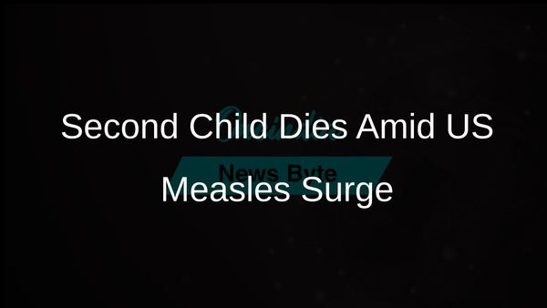 Second Child Dies from Measles as US Confronts Worst Outbreak in Decades