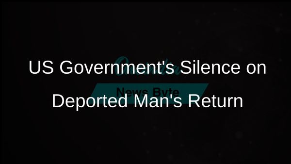 US Government Remains Silent on Steps to Return Mistakenly Deported Man from El Salvador