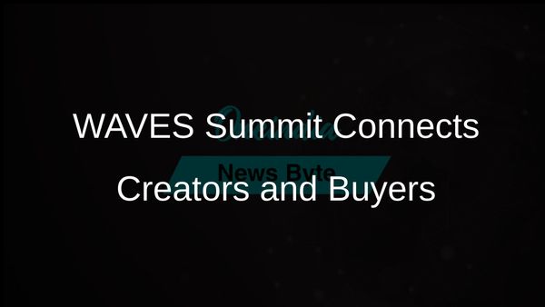 WAVES Summit Emerges as a Global Connector for Creators and Buyers in Media Industry