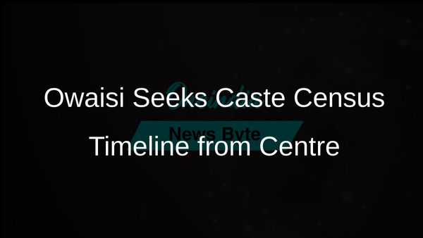 Owaisi Asks Centre for Timeline on Caste Census in India Amid Bihar Tour