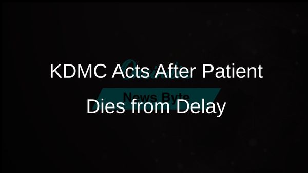 KDMC Responds to Patient Death by Taking Action Against Indicted Staff for Ambulance Delays