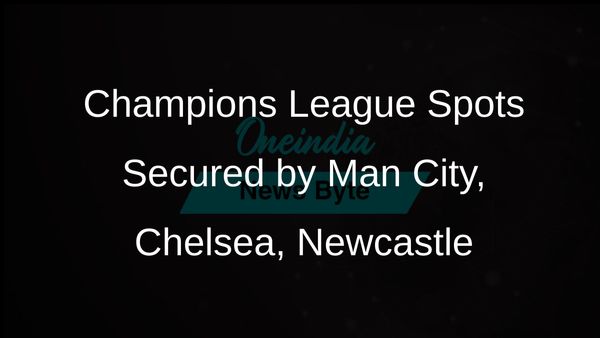 Man City, Chelsea, and Newcastle Secure Champions League Spots Amid Aston Villa's Disappointment