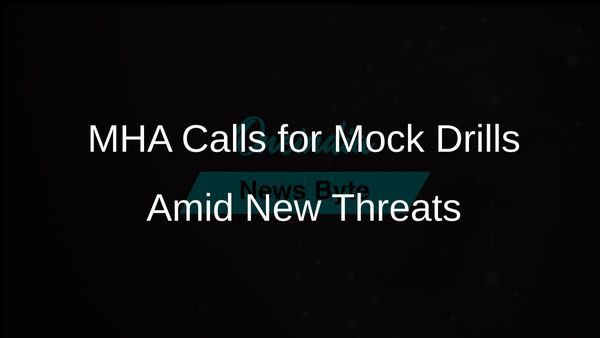 MHA Urges States to Conduct Mock Drills in Response to New and Complex Threats