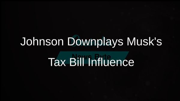 Mike Johnson Dismisses Elon Musk's Criticism of Republican Tax and Budget Bill