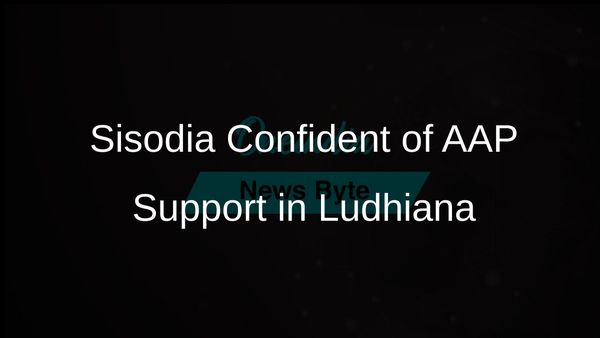 Manish Sisodia Confident That Ludhiana West Voters Will Support AAP for Development
