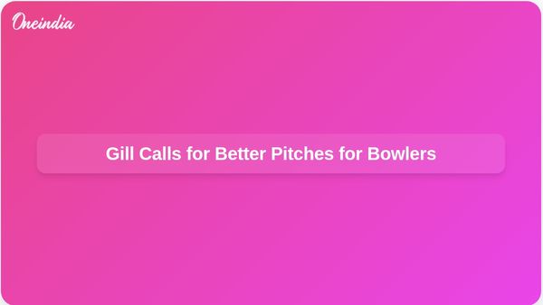 Shubman Gill Critiques Dukes Ball and Flat Pitches, Calls for Bowler-Friendly Conditions