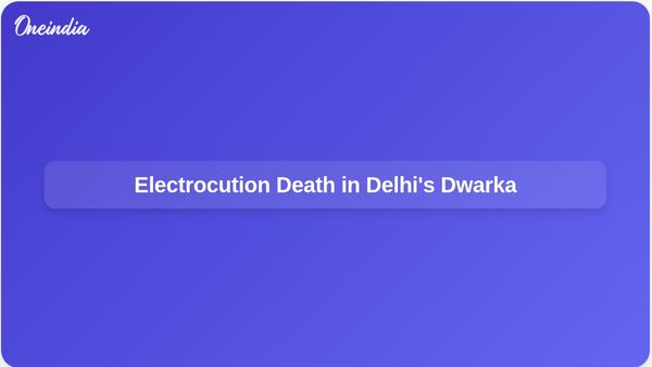 Man Dies of Electrocution in Delhi's Dwarka; Police Arrest Wife and Cousin on Murder Charges