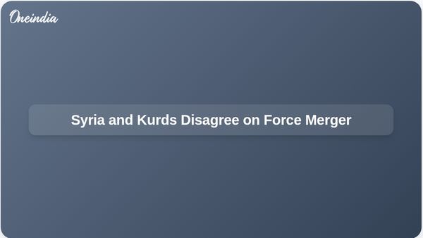 Syria's Government and Kurdish Forces Still Disagree on Merging Plans After Recent Talks