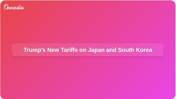 Trump Imposes 25% Tariffs on Imports from Japan and South Korea Effective August 1