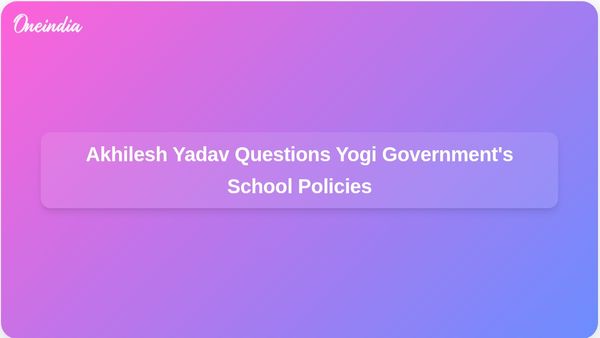 Akhilesh Yadav Criticises Yogi Government for Alleged School Closures Amid Education Improvements