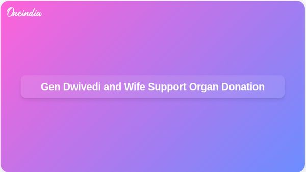 Army Chief Gen Upendra Dwivedi and Wife Advocate for Organ Donation Commitment