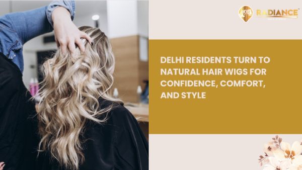 Delhi Residents Turn to Natural Hair Wigs for Confidence, Comfort, and Style