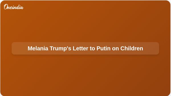 Melania Trump Urges Vladimir Putin to Consider Children in Ukraine Conflict
