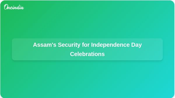 Multi-Layer Security Measures in Assam for Independence Day Amid Militant Boycott Calls