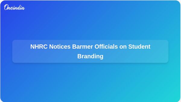 NHRC Issues Notice to Barmer Officials Over Allegations of Student Branding with Iron Rod