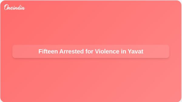 Police Arrest 15 Individuals Following Communal Violence in Pune's Yavat Village
