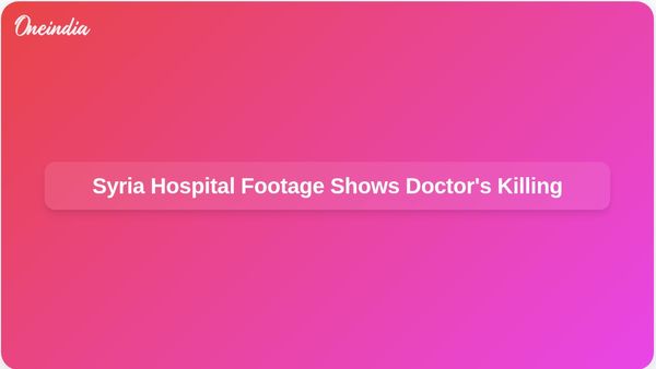 Security Footage from Syria Hospital Captures Armed Men Killing Doctor Amid Clashes