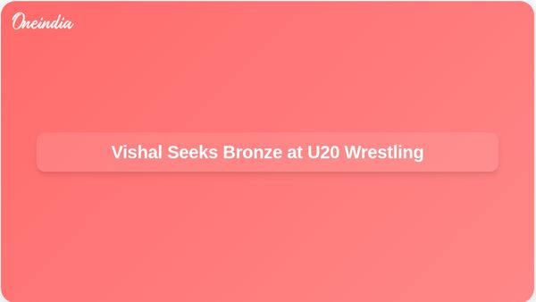 Vishal Competes for Bronze Medal After Narrow Semifinal Loss at U20 World Wrestling Championships