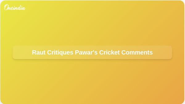 Sanjay Raut Calls Ajit Pawar a Foolish Politician Over India-Pakistan Cricket Comments