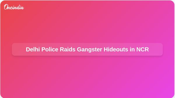 Delhi Police Conducts Major Raids on Gangster Hideouts Across NCR, Arresting Neeraj Bawana's Father