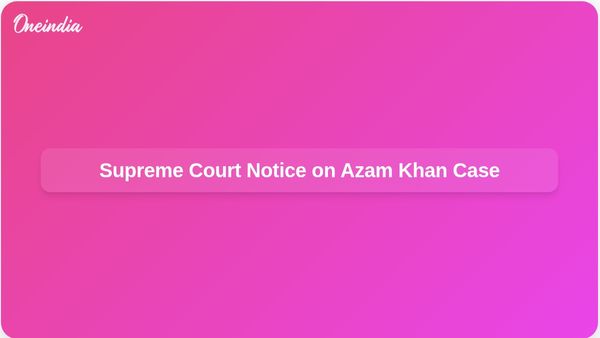 Supreme Court Seeks Uttar Pradesh Government's Response on Azam Khan Family's Birth Certificate Case Pleas