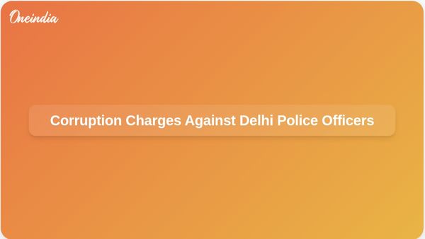 Delhi Police Personnel Charged with Corruption: Woman Sub-Inspector and Two Constables Involved