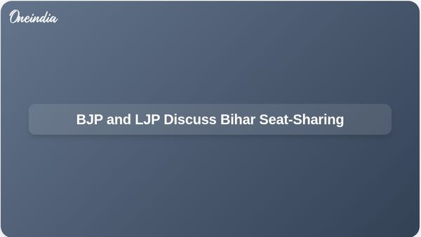 BJP and LJP Leaders Confirm Positive Discussions on Seat-Sharing for Bihar Assembly Elections