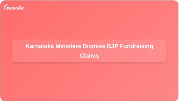 Karnataka Ministers Reject BJP's Fundraising Allegations for Bihar Assembly Elections