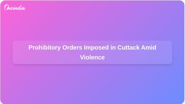 Odisha Government Imposes Prohibitory Orders in Cuttack Following Fresh Violence During Durga Idol Immersion